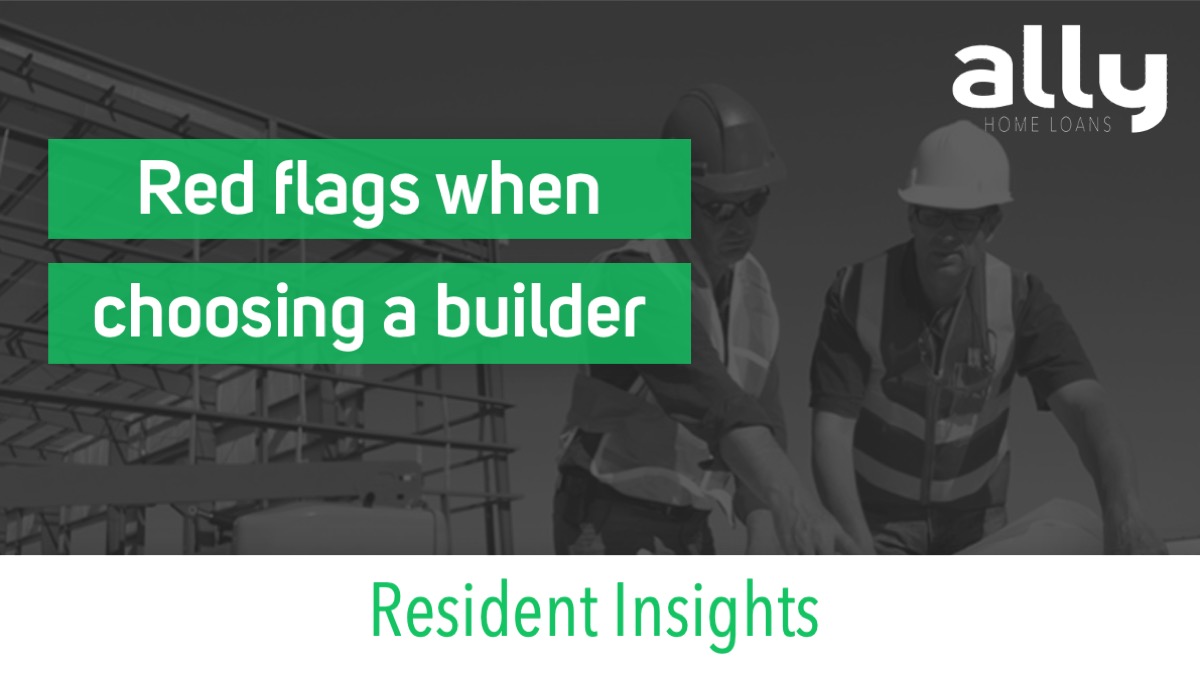 10 Red Flags for Your Builder - Ally Home Loans