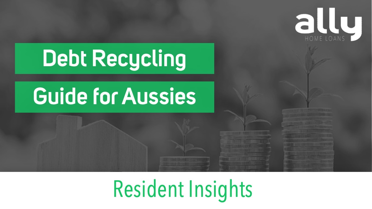 Debt Recycling - Ally Home Loans - Australian Mortgage Brokers