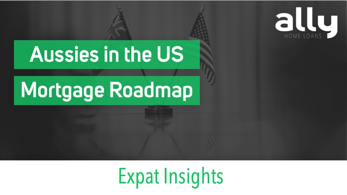 Aussies in the US - Mortgage Guide for Australia - Ally Home Loans