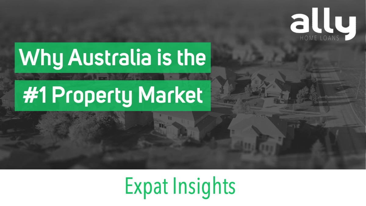 Why Australia Tops the List of Global Residential Property Markets - Ally Home Loans - Australian Expat Mortgage Brokers