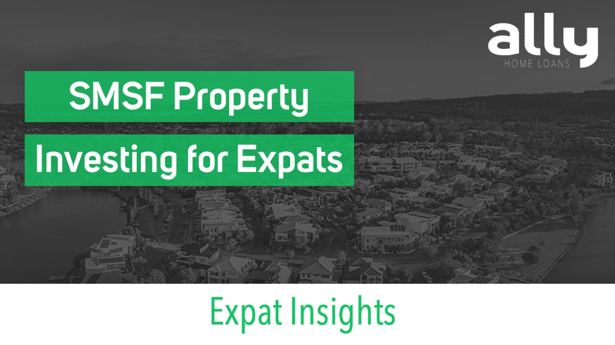SMSF Property Investment for Australian Expats - Ally Home Loans