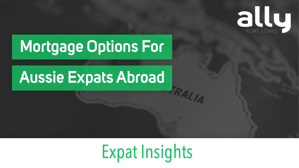 Australian Expat Mortgage Options - Ally Home Loans