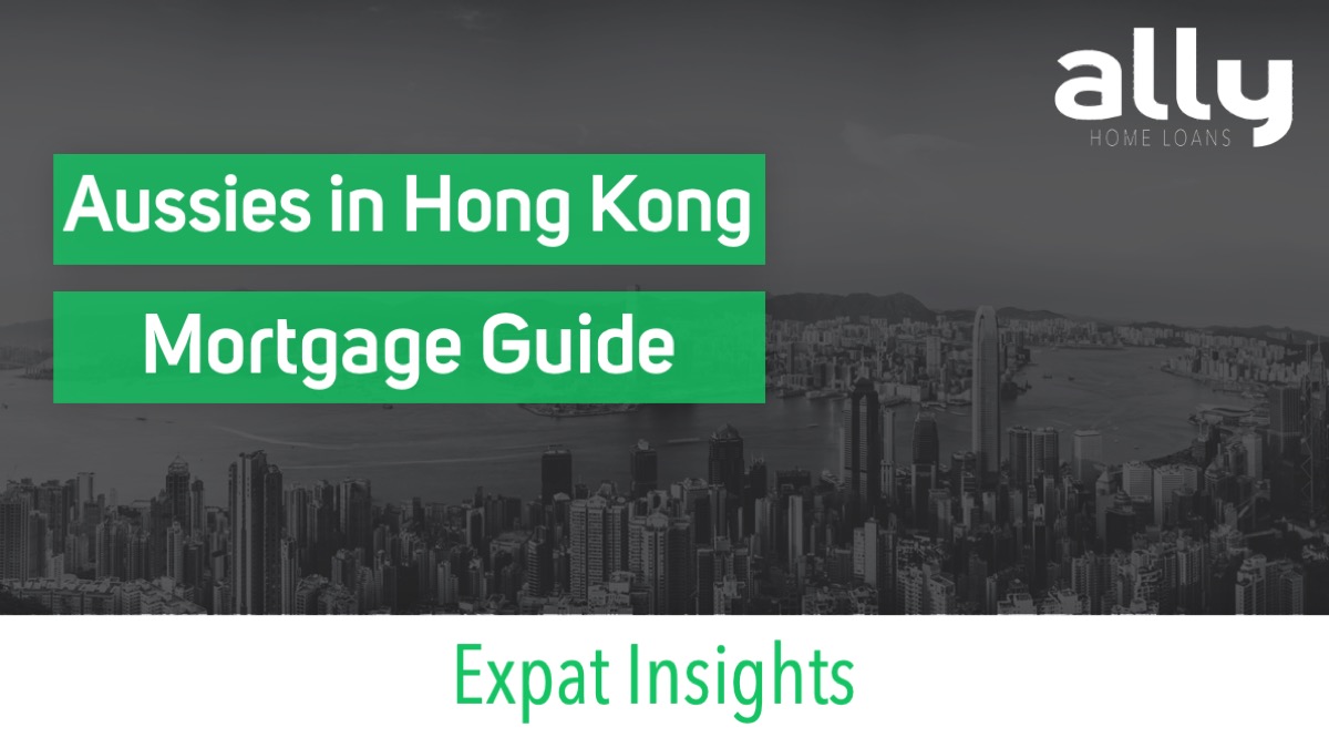 Australians in Hong Kong Mortgage Guide - Ally Home Loans
