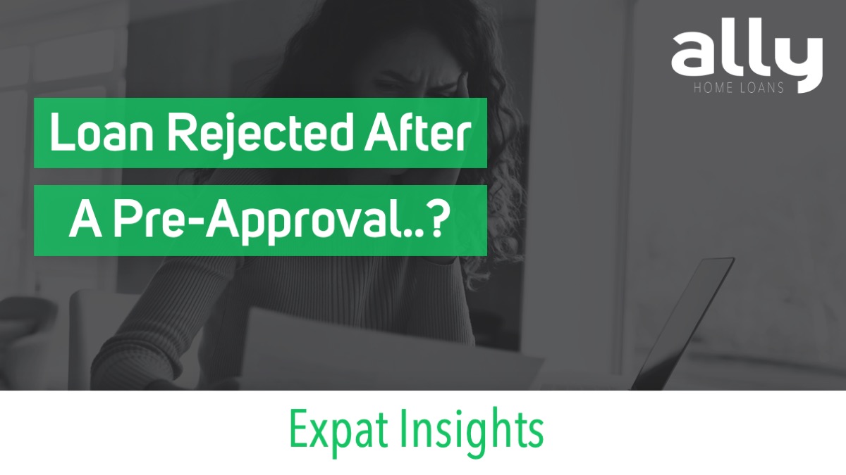 Reasons for Home Loan Rejection After Pre-Approval - Ally Home Loans - Australian Expat Mortgage Brokers
