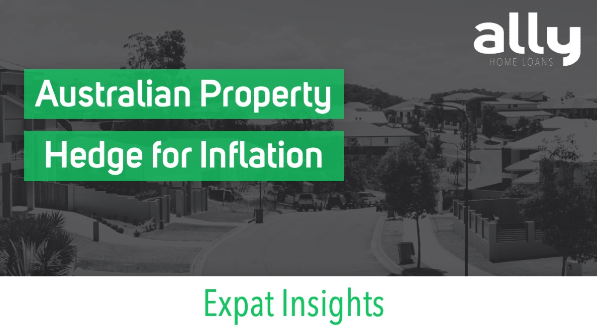 Why Australian Property is a Hedge Against Inflation - Ally Home Loans - Australian Expat Mortgage Broker