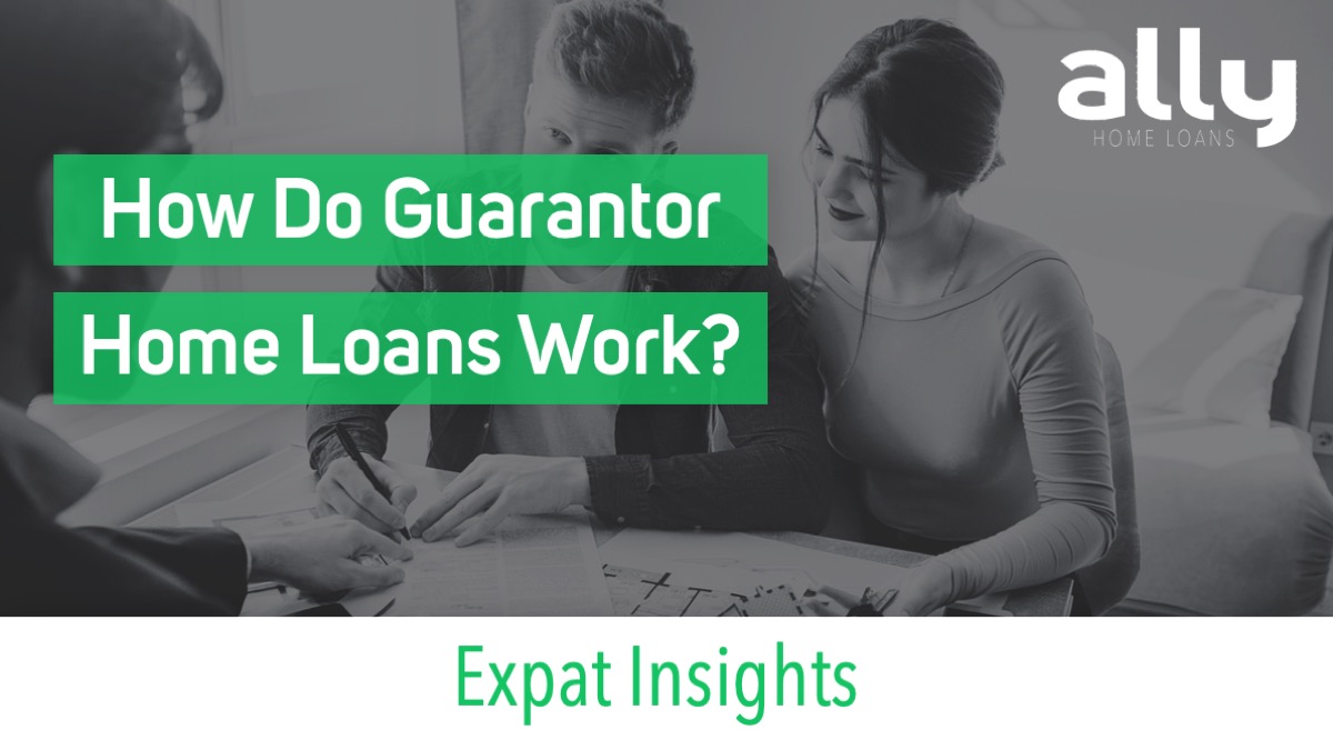 Ins & Outs of Guarantor Home Loans - Ally Home Loans - Australian Expat Mortgage Brokers