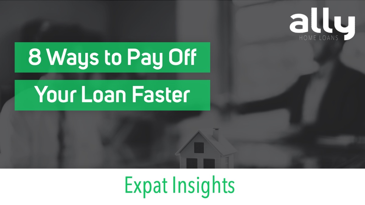 8 Ways to Pay Off Your Mortgage Faster - Ally Home Loans - Australian Expat Mortgage Broker