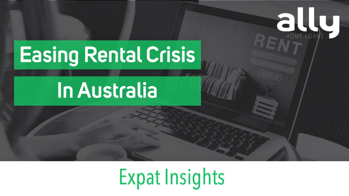 Is the Australian Rental Crisis Easing - Ally Home Loans - Australian Expat Mortgage Brokers