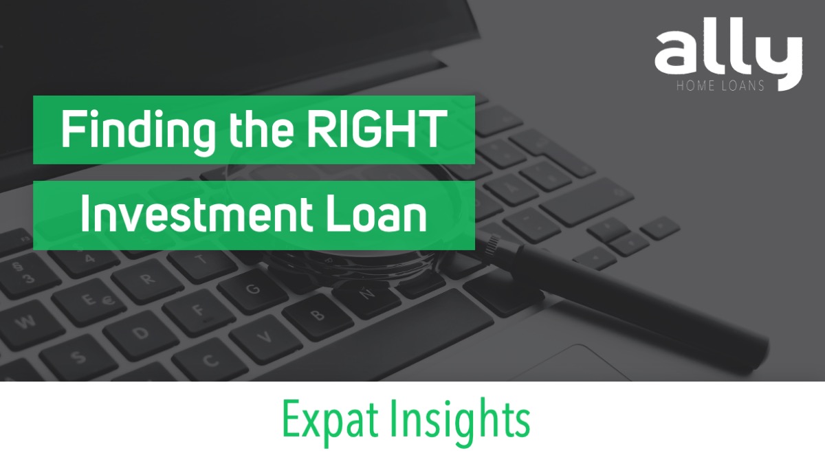 What To Look for in Investment Loans - Ally Home Loans - Australian Expat Mortgage Brokers