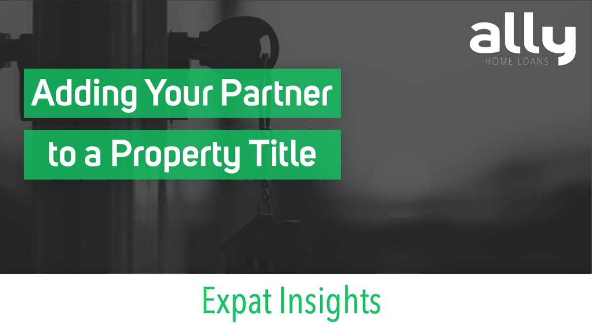 Adding Your Spouse to Your Property Title - Ally Home Loans - Australian Expat Mortgage Brokers Blog
