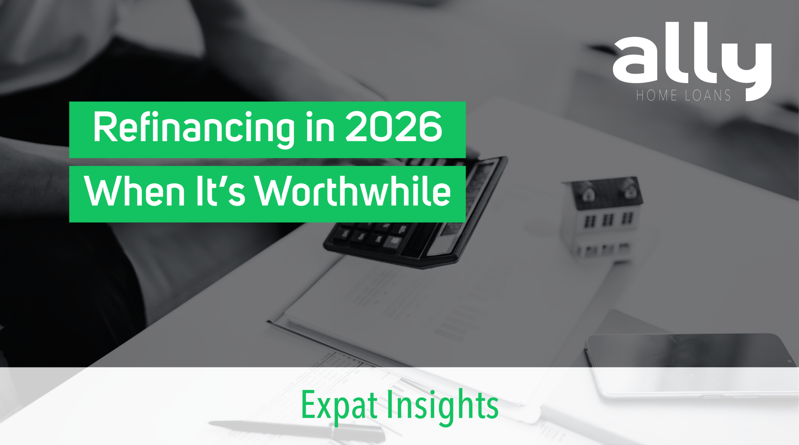 Refinancing in 2026 - When It's Worthwhile - Ally Home Loans - Australian Expat Mortgage Brokers