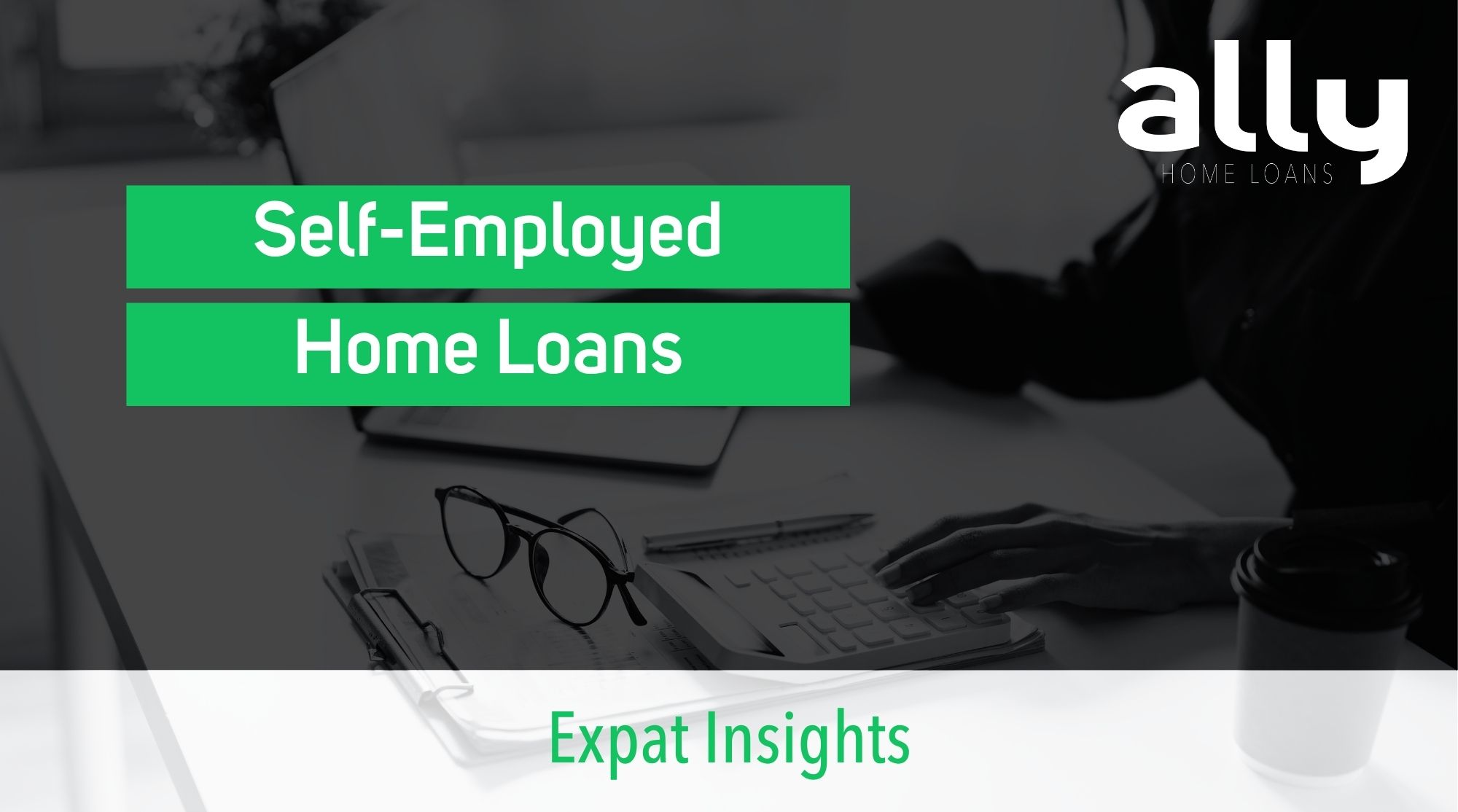 Self-Employed Home Loans - Ally Home Loans - Australian Expat Mortgage Brokers